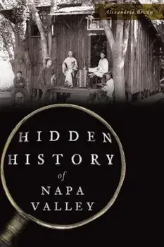 Hidden History of Napa Valley, Paperback/Alexandria Brown