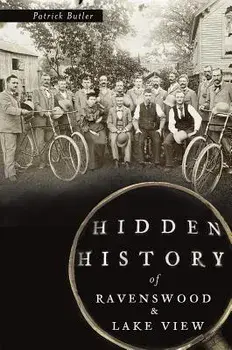 Hidden History of Ravenswood and Lake View, Paperback/Patrick Butler