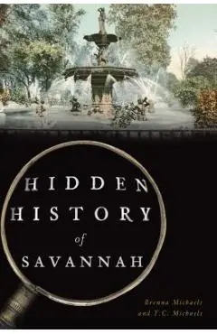 Hidden History of Savannah - Brenna Michaels