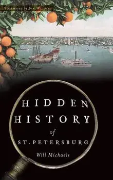 Hidden History of St. Petersburg, Hardcover/Will Michaels