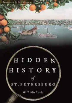 Hidden History of St. Petersburg, Paperback/Will Michaels