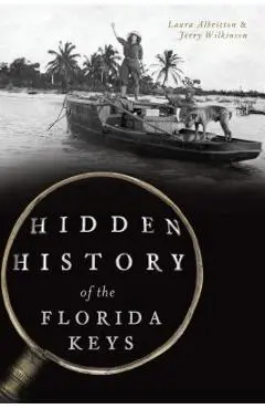 Hidden History of the Florida Keys - Laura Albritton