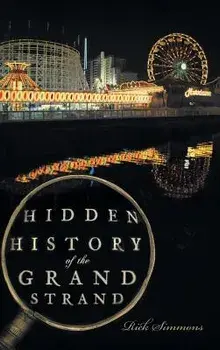 Hidden History of the Grand Strand, Hardcover/Rick Simmons