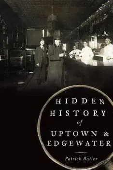 Hidden History of Uptown & Edgewater, Paperback/Patrick Butler