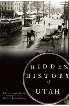 Hidden History of Utah - Eileen Hallet Stone