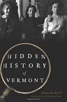 Hidden History of Vermont, Paperback/Mark Bushnell