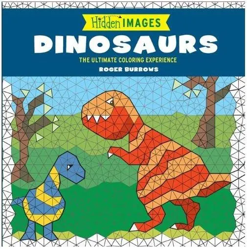 Hidden Images: Dinosaurs. The Ultimate Coloring Experience | Roger Burrow