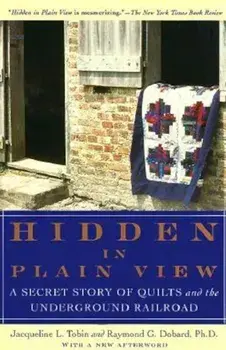 Hidden in Plain View: A Secret Story of Quilts and the Underground Railroad, Paperback/Jacqueline L. Tobin