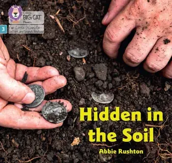Hidden in the Soil. Phase 3 Set 1, Paperback/Abbie Rushton