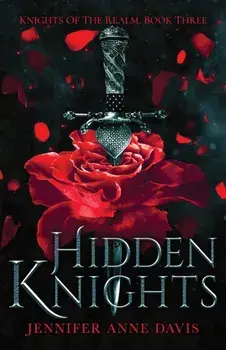 Hidden Knights: Knights of the Realm, Book 3, Paperback/Jennifer Anne Davis