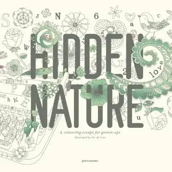Hidden Nature: A Coloring Escape for Grown-Ups, Paperback/Toc De Groc