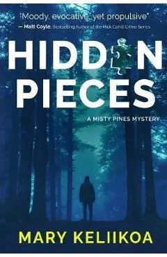 Hidden Pieces: A Misty Pines Mystery - Mary Keliikoa