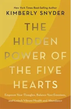 Hidden Power of the Five Hearts - Kimberly Snyder