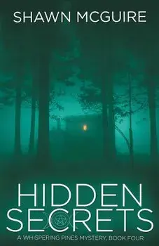 Hidden Secrets: A Whispering Pines Mystery: Book 4, Paperback/Shawn McGuire
