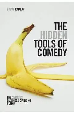 Hidden Tools of Comedy - Steve Kaplan