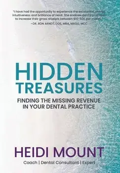 Hidden Treasures: Finding the Missing Revenue in Your Dental Practice, Hardcover/Heidi Mount