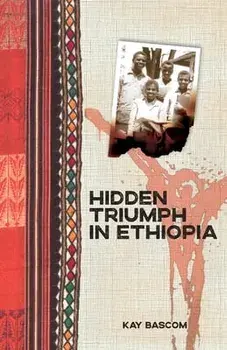 Hidden Triumph in Ethiopia, Paperback/Kay Bascom