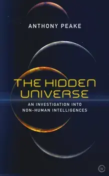 Hidden Universe. An Investigation into Non-Human Intelligences, Paperback/Anthony Peake