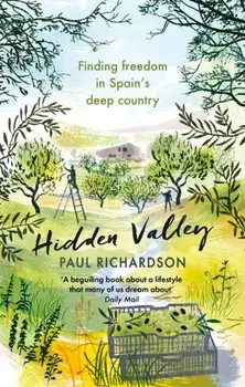 Hidden Valley. Finding freedom in Spain's deep country, Paperback/Paul Richardson