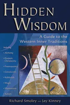 Hidden Wisdom: A Guide to the Western Inner Traditions, Paperback/Richard Smoley