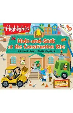 Hide-And-Seek at the Construction Site: A Hidden Pictures Lift-The-Flap Book - Highlights