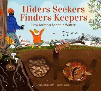 Hiders Seekers Finders Keepers: How Animals Adapt in Winter, Hardcover/Jessica Kulekjian