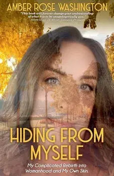 Hiding from Myself: My Complicated Rebirth Into Womanhood and My Own Skin, Paperback/Amber Rose Washington