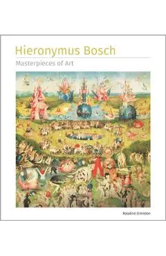 Hieronymus Bosch Masterpieces of Art - Rosalind Ormiston