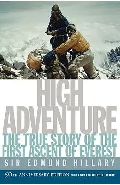 High Adventure: The True Story of the First Ascent of Everest - Edmund Hillary
