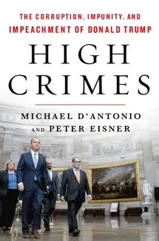 High Crimes. The Inside Story of the Trump Impeachment, Hardback/Peter Eisner