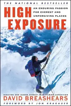 High Exposure: An Enduring Passion for Everest and Unforgiving Places, Paperback/David Breashears