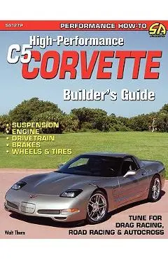 High-Performance C5 Corvette Builder's Guide - Walt Thurn