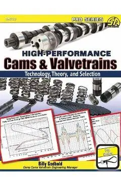 High-Performance Cams & Valvetrains: Theory, Technology, and Selection - Billy Godbold