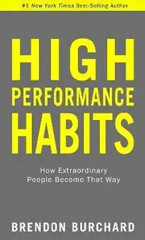High Performance Habits: How Extraordinary People Become That Way, Paperback/Brendon Burchard
