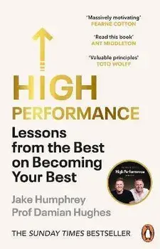 High Performance. Lessons from the Best on Becoming Your Best, Paperback/Damian Hughes