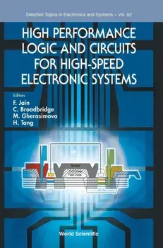 High Performance Logic and Circuits for High-Speed Electronic Systems, Hardcover/Faquir C. Jain