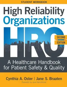 High Reliability Organizations, Second Edition - STUDENT WORKBOOK: A Healthcare Handbook for Patient Safety & Quality/Cynthia A. Oster