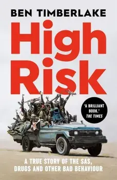 High Risk. A True Story of the SAS, Drugs and Other Bad Behaviour, Paperback/Ben Timberlake