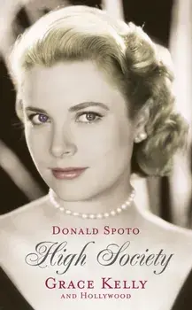 High Society. Grace Kelly and Hollywood, Paperback/Donald Spoto
