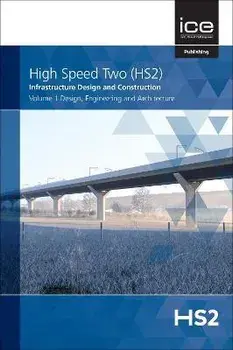 High Speed Two (HS2): Infrastructure Design and Construction. Volume 1, Design, Engineering and Architecture, Hardback/***