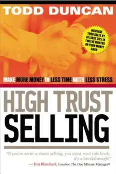High Trust Selling: Make More Money in Less Time with Less Stress, Paperback/Todd Duncan
