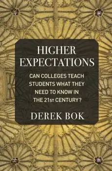 Higher Expectations. Can Colleges Teach Students What They Need to Know in the 21st Century?, Paperback/Derek Bok