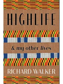 Highlife. & my Other Lives, Hardback/Richard, OBE Walker