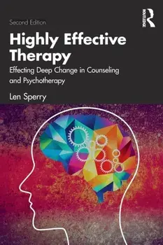 Highly Effective Therapy. Effecting Deep Change in Counseling and Psychotherapy, 2 ed, Paperback/Len Sperry