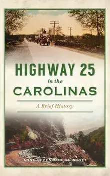 Highway 25 in the Carolinas: A Brief History, Hardcover/Anne Peden