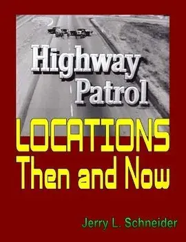 Highway Patrol Locations Then and Now, Paperback/Jerry L. Schneider