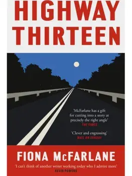 Highway Thirteen, Paperback/Fiona McFarlane