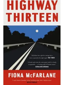 Highway Thirteen, Paperback/Fiona McFarlane