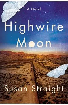 Highwire Moon - Susan Straight