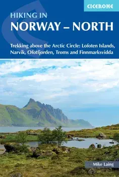 Hiking in Norway - North. Trekking above the Arctic Circle: Lofoten Islands, Narvik, Ofotfjorden, Troms and Finnmarksvidda, Paperback/Mike Laing